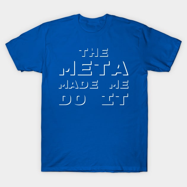 The Meta Made Me Do It | MTG Funny T Shirt T-Shirt by ChristophZombie